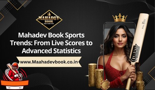 Mahadev Book Sports Trends: From Live Scores to Advanced Statistics